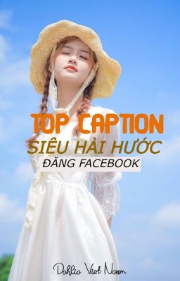 TOP CAPTION SIÊU HÀI HƯỚC ĐĂNG FACEBOOK