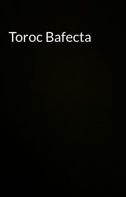 Toroc Bafecta
