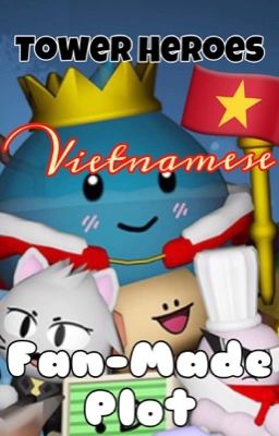 Tower Heroes fan-made plot (vietnamese)