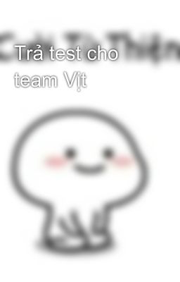 Trả test cho team Vịt