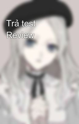 Trả test Review