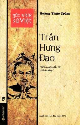 Trần Hưng Đạo - Góc nhìn sử Việt | Hoàng Thúc Trâm