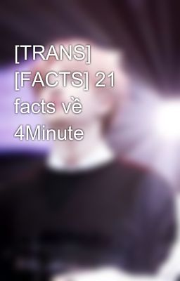 [TRANS] [FACTS] 21 facts về 4Minute