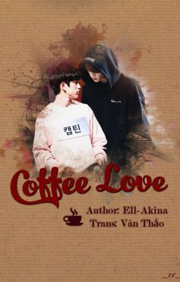 [Trans-fic] Cà Phê Tình Yêu - Coffee Love