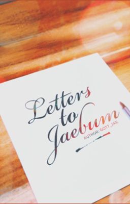 [Trans-fic] [GOT7-2Jae] Letters (to Jaebum)