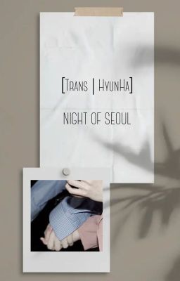 [TRANS | HYUNHA] NIGHT OF SEOUL