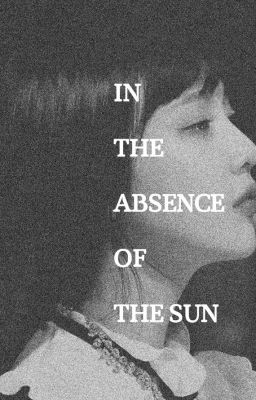 [TRANS] In The Absense Of The Sun