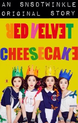 [TRANS][LONGFIC] Red Velvet Cheesecake | WENRENE