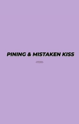 [TRANS] Pining and Mistaken Kiss