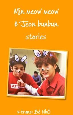 [Trans][Series Yoonkook] 27 mẩu truyện về Min mèo Jeon thỏ