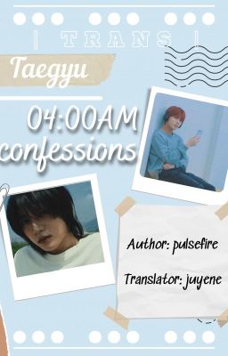 [ TRANS | Taegyu ] 04:00AM Confessions.