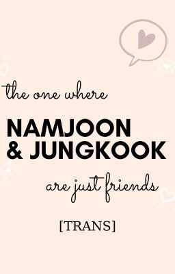 [trans] the one where namjoon and jungkook are just friends - namkook