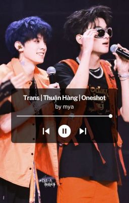 Trans | Thuận Hàng | Anh trai