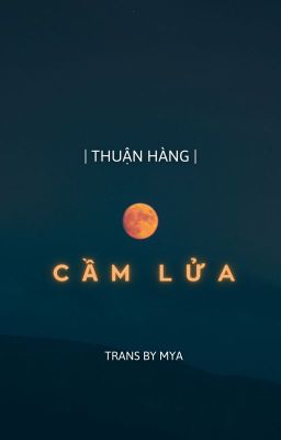 Trans | Thuận Hàng | Cầm lửa