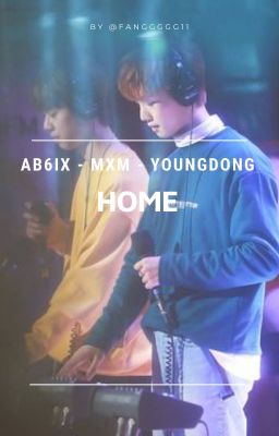 [Transfic] {AB6IX - MXM - YoungDong} Home