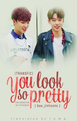 |transfic| |Donghyun x Youngmin| You Look so Pretty  {bae_jinhoons}