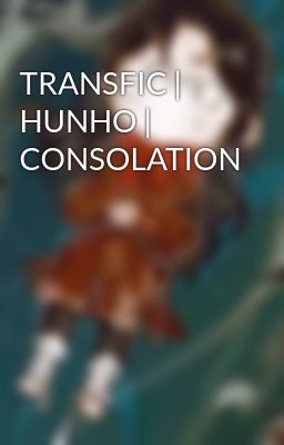 TRANSFIC | HUNHO | CONSOLATION