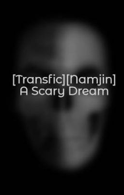 [Transfic][Namjin] A Scary Dream