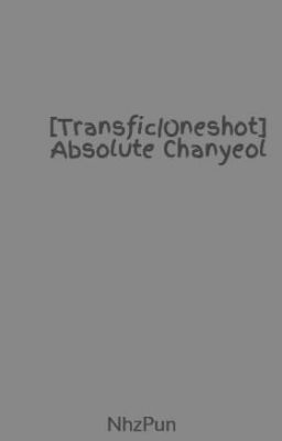 [Transfic|Oneshot] Absolute Chanyeol