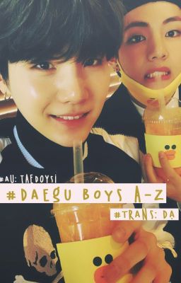 [Transfic][Oneshot][TaeGi/VSuga] Daegu boys A-Z