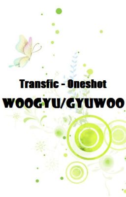 Transfic - Oneshot, Woogyu/Gyuwoo
