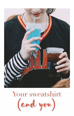 [Transfic| PanWink ] Your Sweatshirt ( And You )