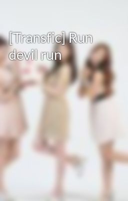 [Transfic] Run devil run