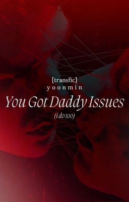 [transfic] yoonmin | you got daddy issues