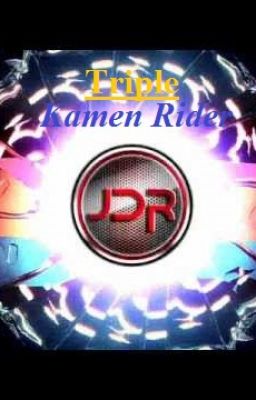 Triple Kamen Rider: J-D-R