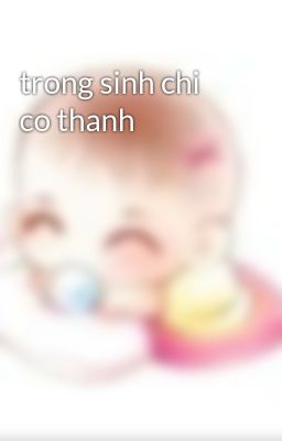 trong sinh chi co thanh