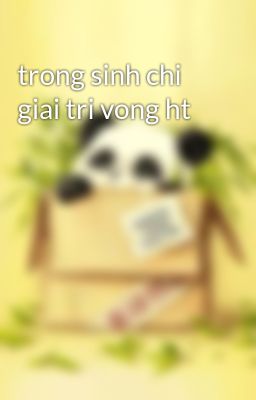 trong sinh chi giai tri vong ht