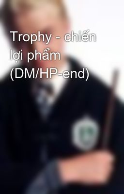 Trophy - chiến lợi phẩm (DM/HP-end)