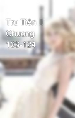 Tru Tiên II Chuong 106-124