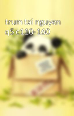 trum tai nguyen q5 c110-160