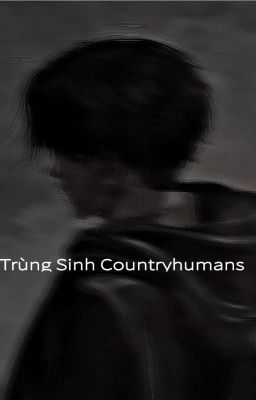 Trùng Sinh Countryhumans // ALL X VIETNAM//