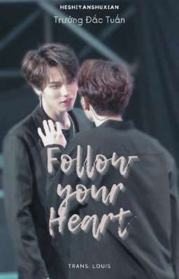 [Trưởng Đắc Tuấn] Follow your heart