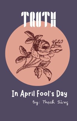 Truth in April Fool's Day [Truyện Ngắn] [BL]