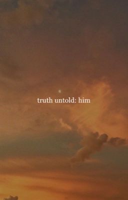 truth untold: him