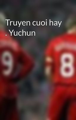 Truyen cuoi hay . Yuchun