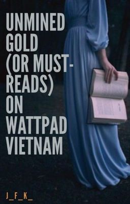 Truyện Hay Chưa Được Khám Phá (Hoặc Cần Phải Đọc) Trên Wattpad Việt Nam.