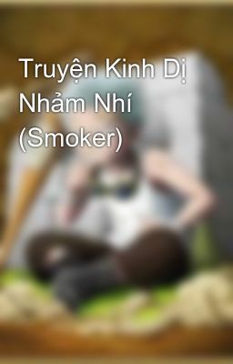 Truyện Kinh Dị Nhảm Nhí (Smoker)
