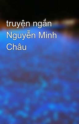 truyện ngắn Nguyễn Minh Châu