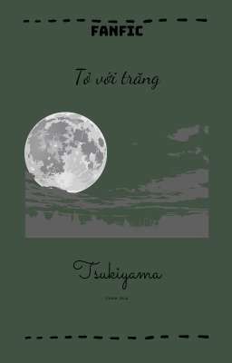|tsukiyama| Tỏ Với Trăng