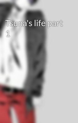 Tsuna's life part 1
