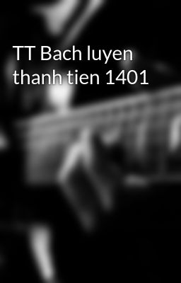 TT Bach luyen thanh tien 1401