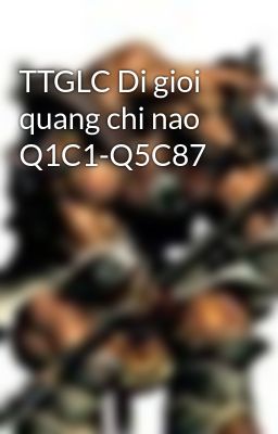 TTGLC Di gioi quang chi nao Q1C1-Q5C87