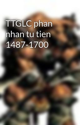 TTGLC phan nhan tu tien  1487-1700