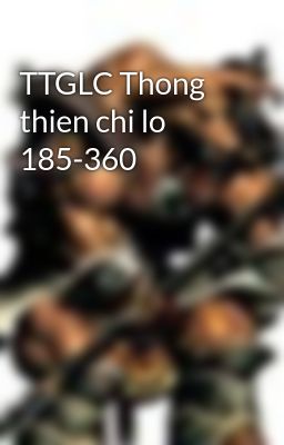 TTGLC Thong thien chi lo 185-360