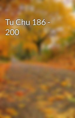Tu Chu 186 - 200