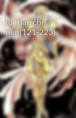 tu than chi tien(121-223)